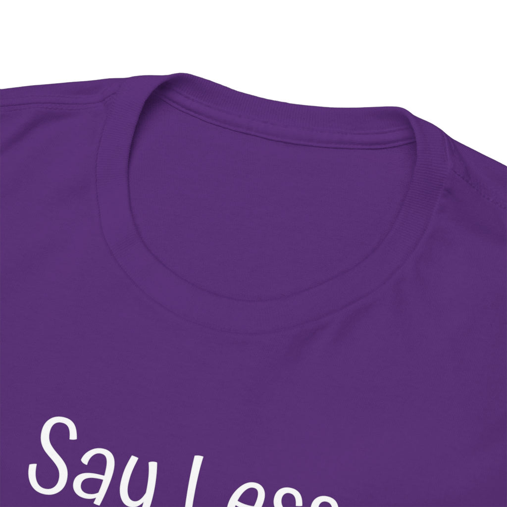 Say Less Tee — Minimalist Black Graphic T-Shirt