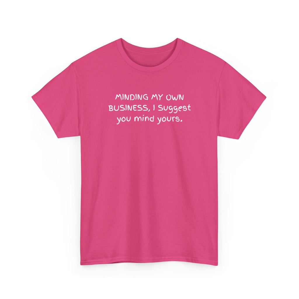 Minding My Own Business Tee — Funny Minimalist Slogan T-Shirt