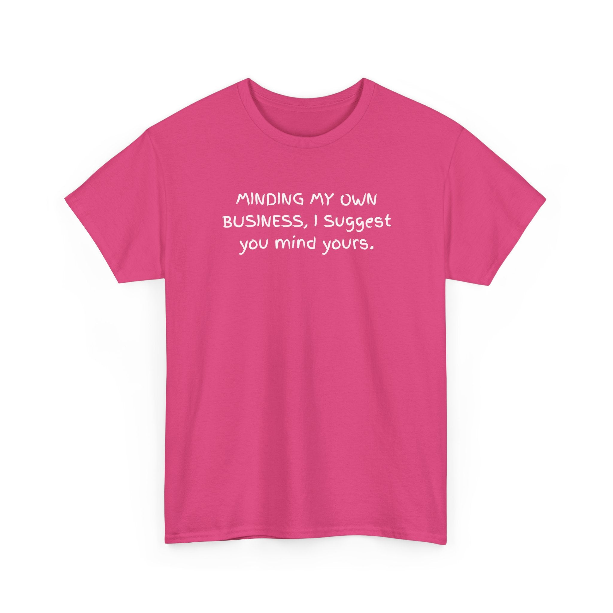 Minding My Own Business Tee — Funny Minimalist Slogan T-Shirt