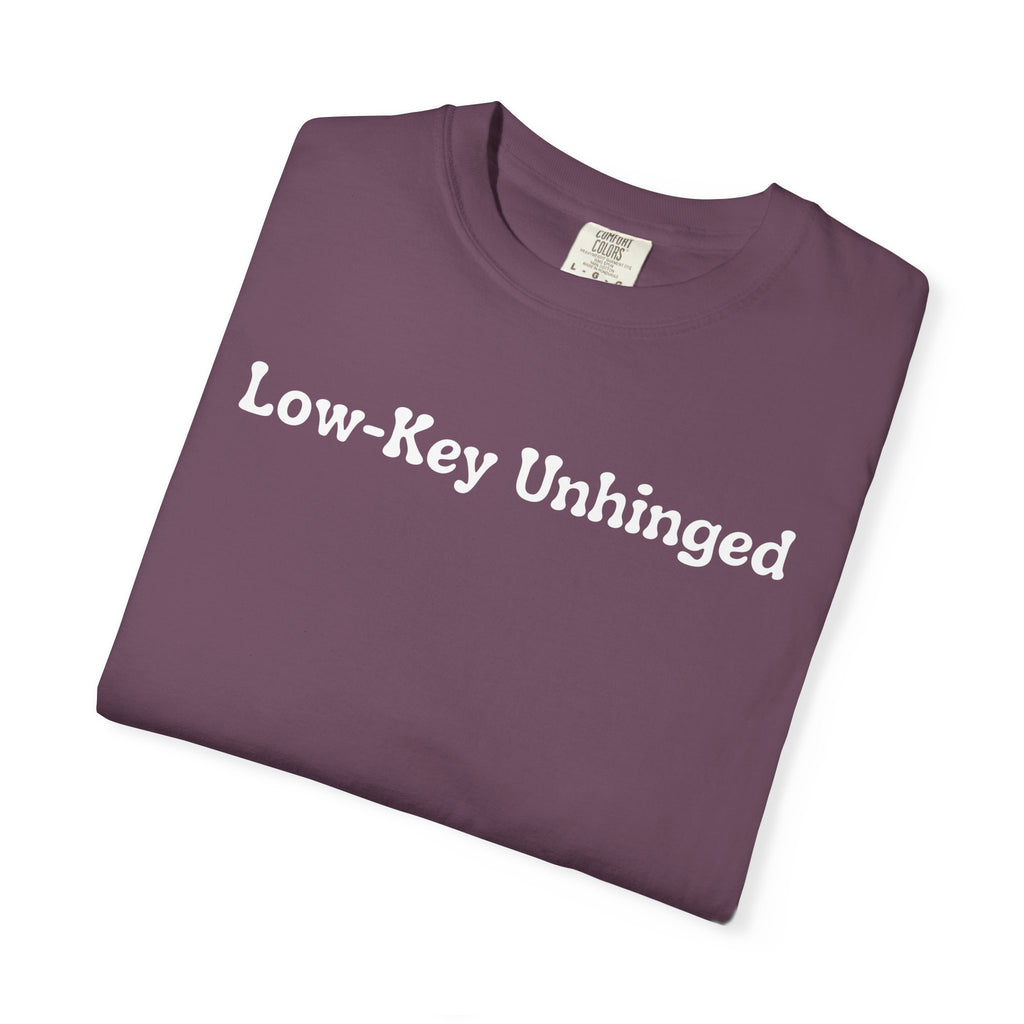 Low-Key Unhinged T-Shirt — Funny Graphic Tee for Sarcastic & Quirky Adults