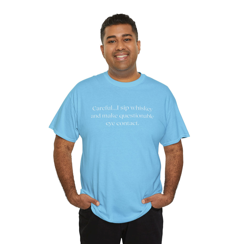 Funny Whiskey Tee — "Careful... I sip whiskey and make questionable eye contact" T-Shirt