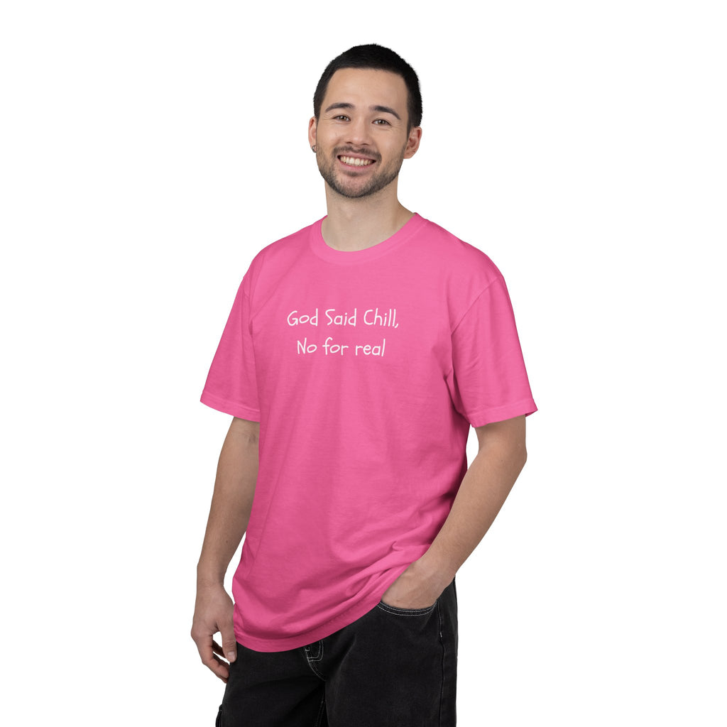 T-Shirt — “God Said Chill, No for real” Relaxed Christian Graphic Tee