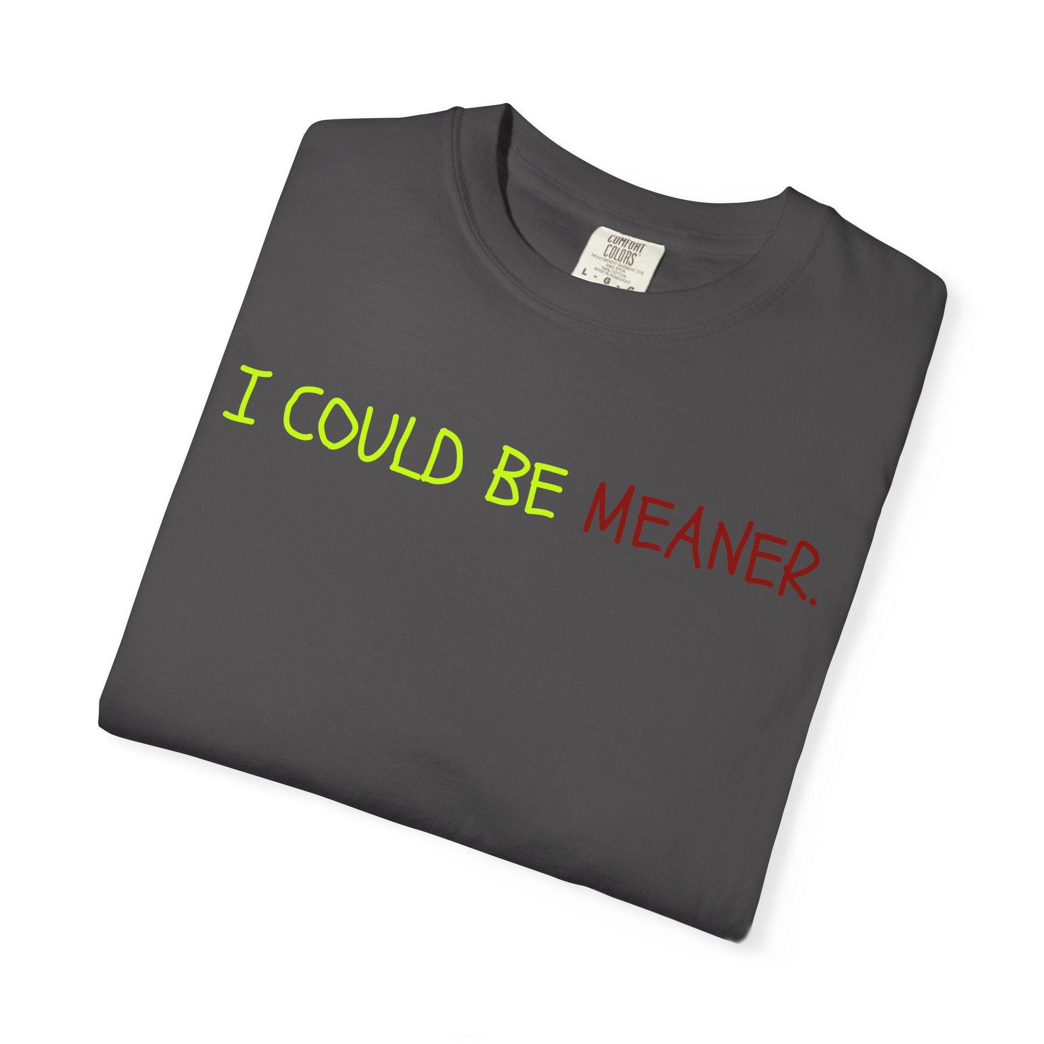 Comfort colors 1717 Template 1768370712592-I-COULD-BE-MEANER