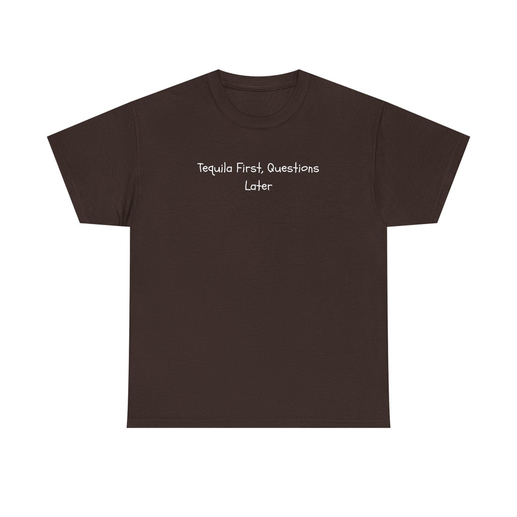 Tequila First Questions Later Tee