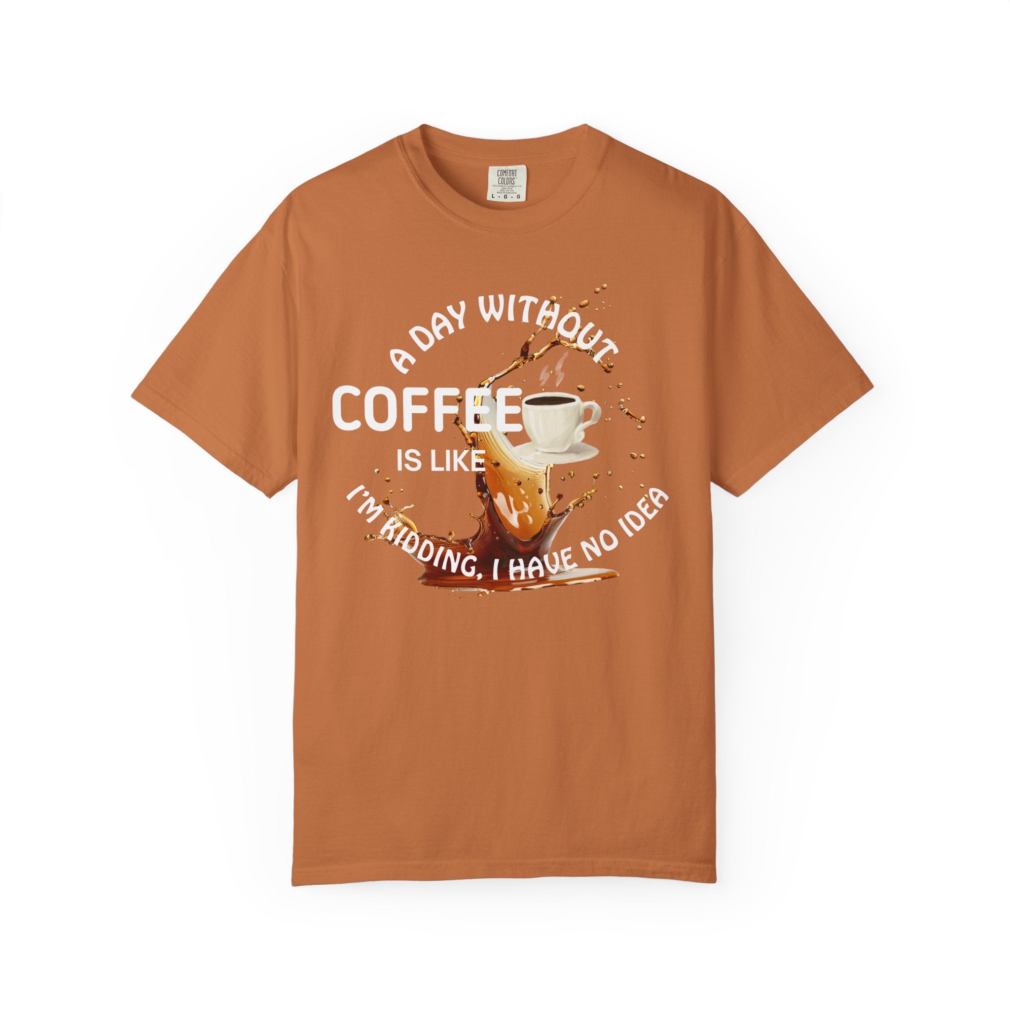 Comfort colors 1717 Template 1769057704088-A-DAY-WITHOUT-COFFEE