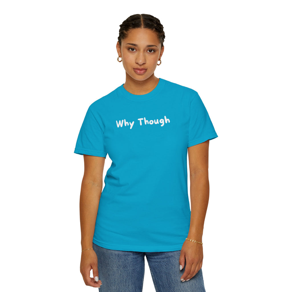 Why Though Graphic T-Shirt — Casual Slogan Tee for Everyday Wear