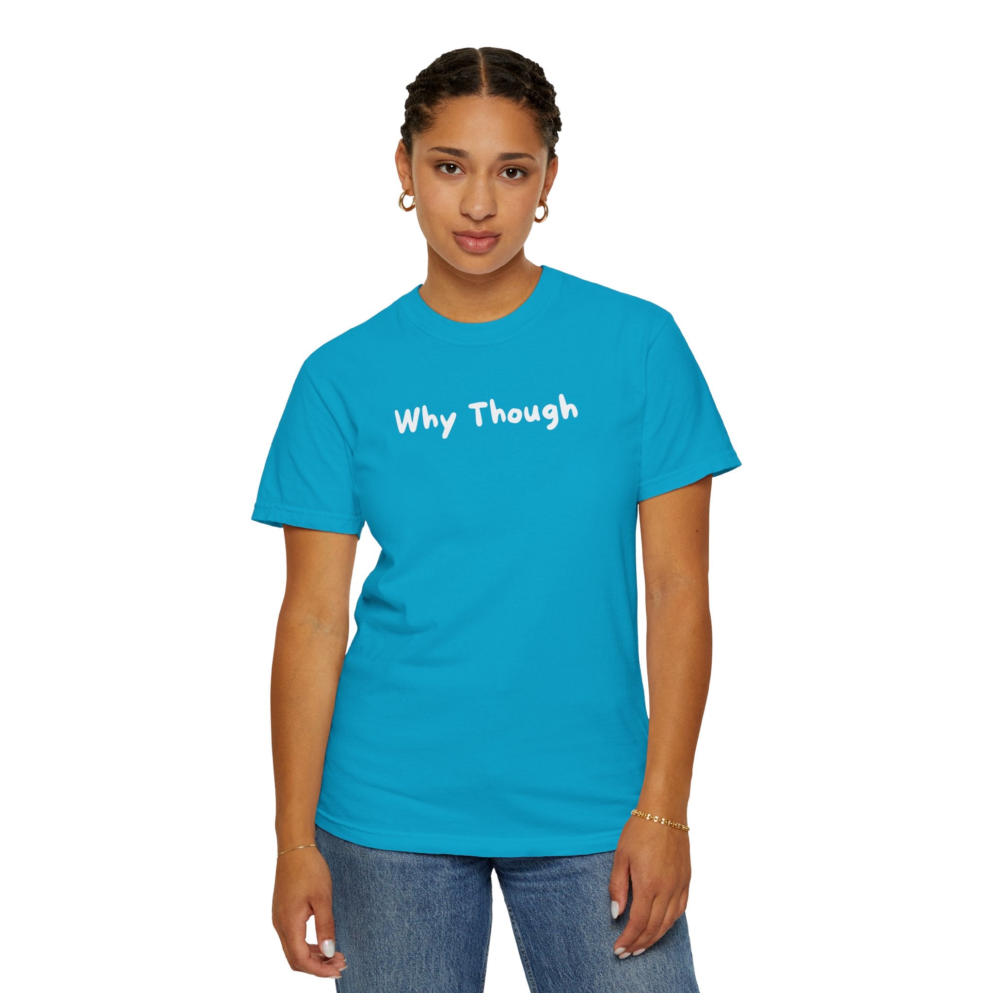 Why Though Graphic T-Shirt — Casual Slogan Tee for Everyday Wear