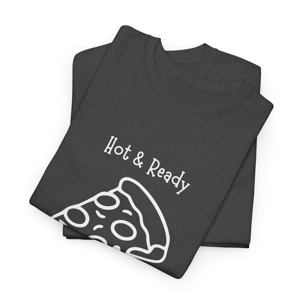 Hot & Ready Pizza Tee