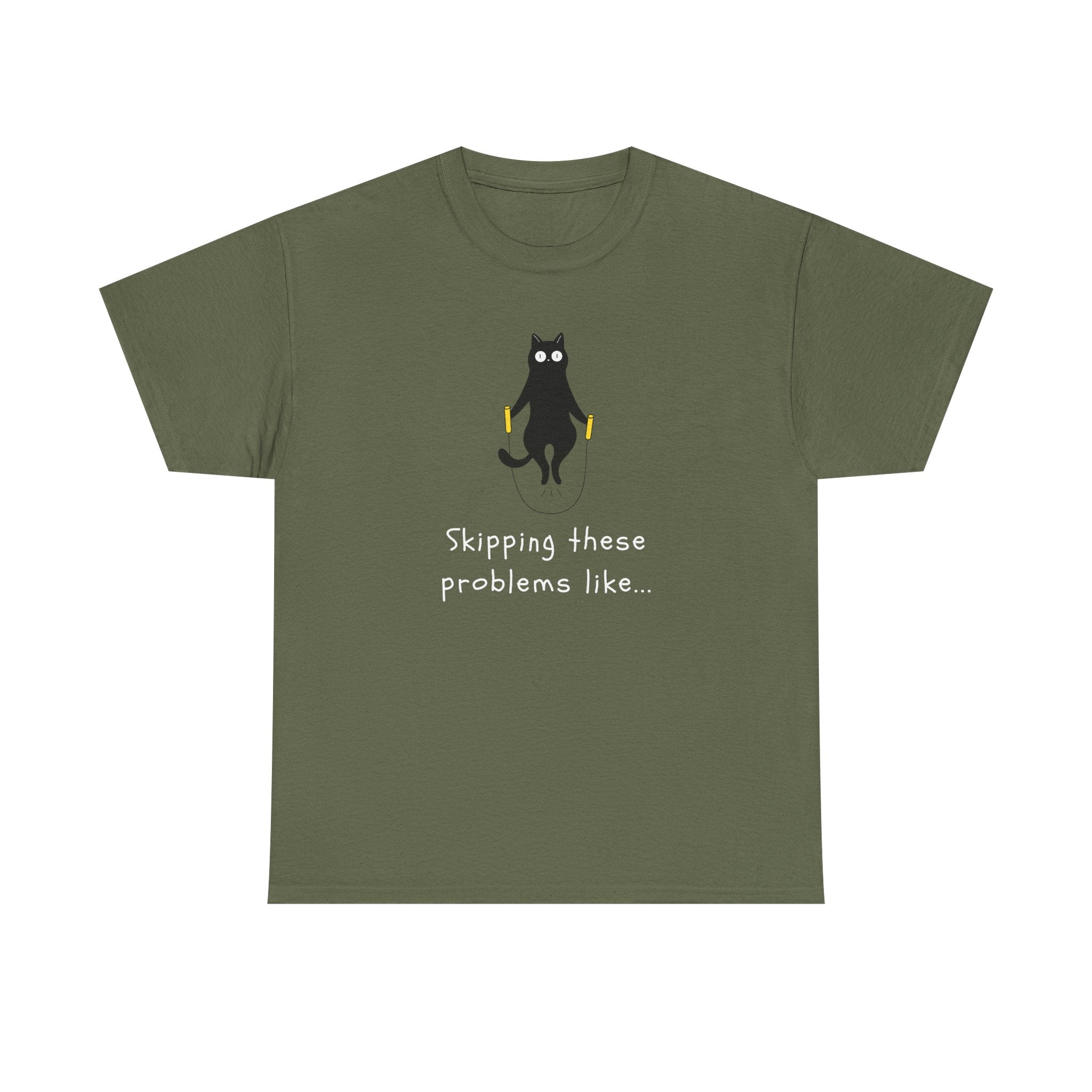 Cat Skipping These Problems Like Tee — Funny Cat Graphic T‑Shirt