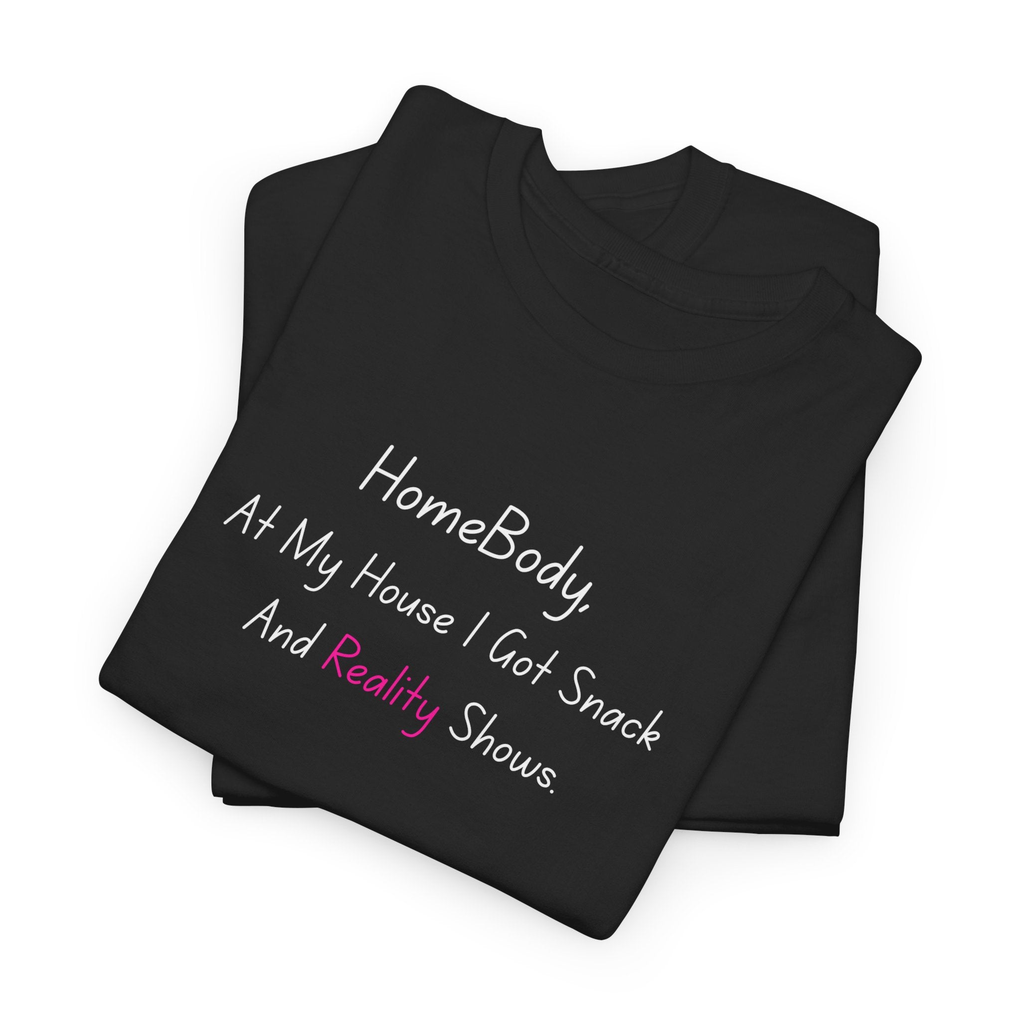 HomeBody "At My House I Eat Snacks And Really Shower" T-Shirt
