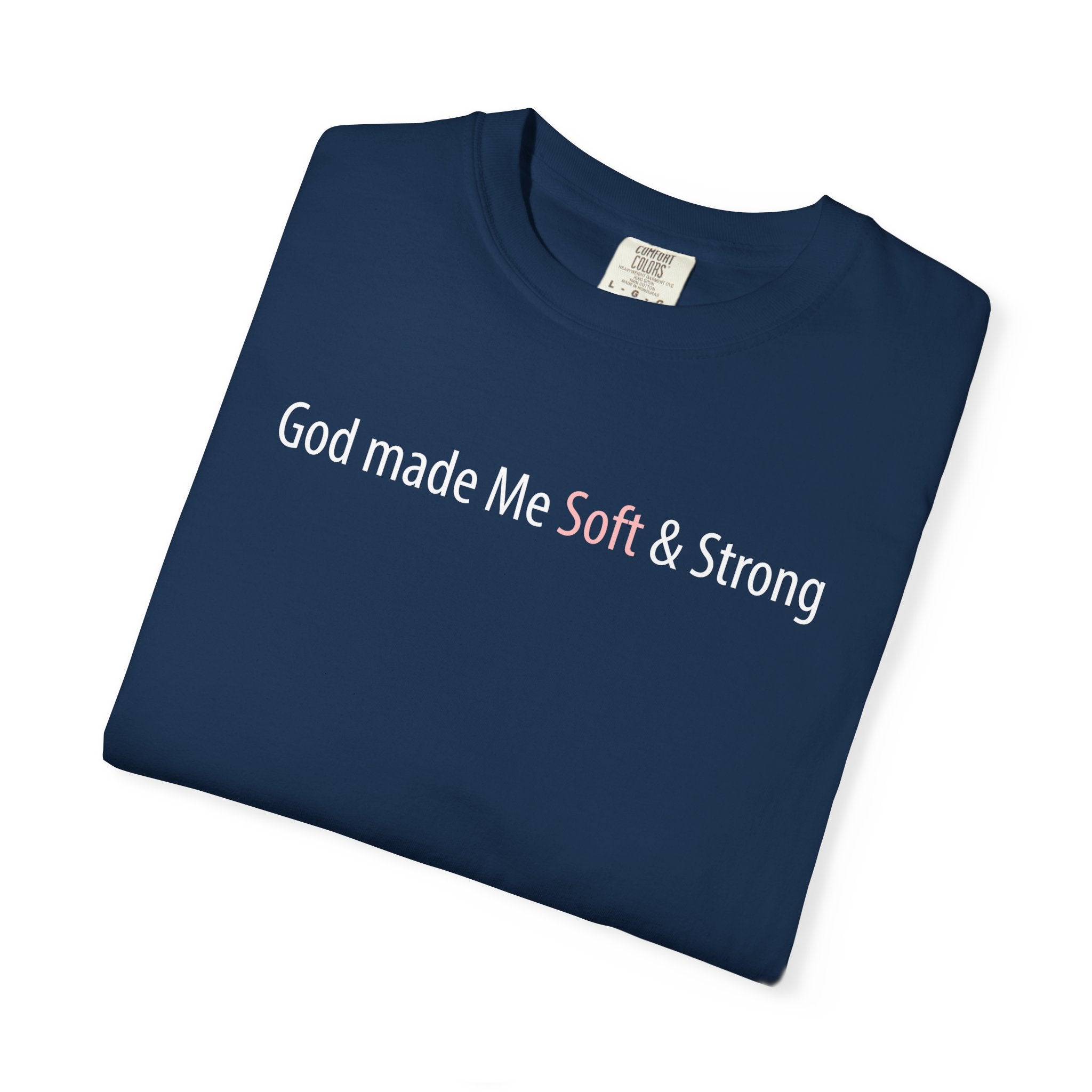 God Made Me Soft & Strong T-Shirt — Inspirational Faith Graphic Tee
