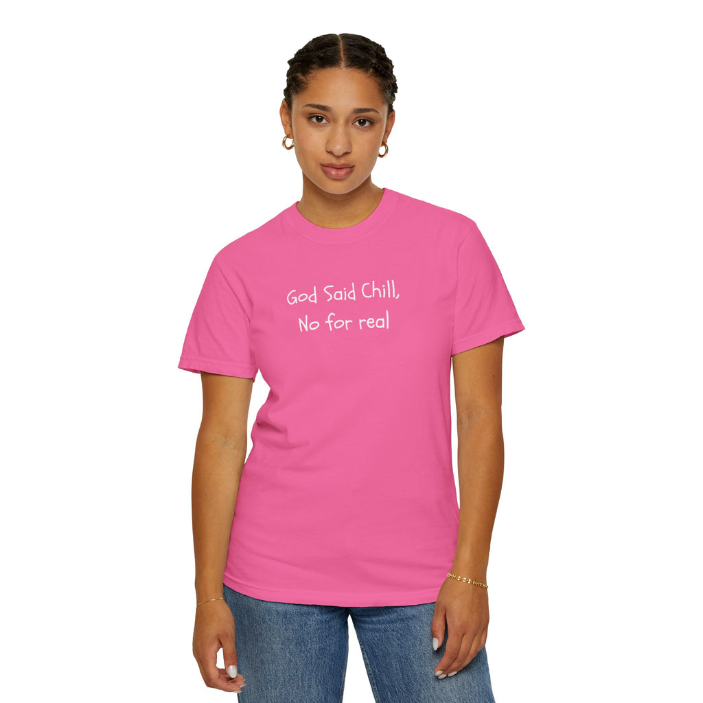 T-Shirt — “God Said Chill, No for real” Relaxed Christian Graphic Tee