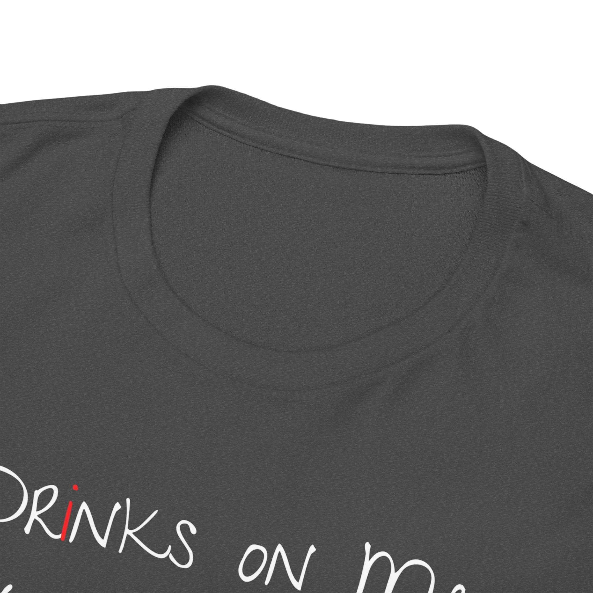 Drinks On Me (Not Really) Graphic Tee — Funny Bar & Party Shirt