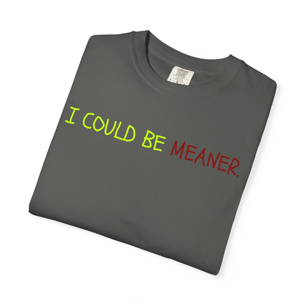 Comfort colors 1717 Template 1768370712592-I-COULD-BE-MEANER