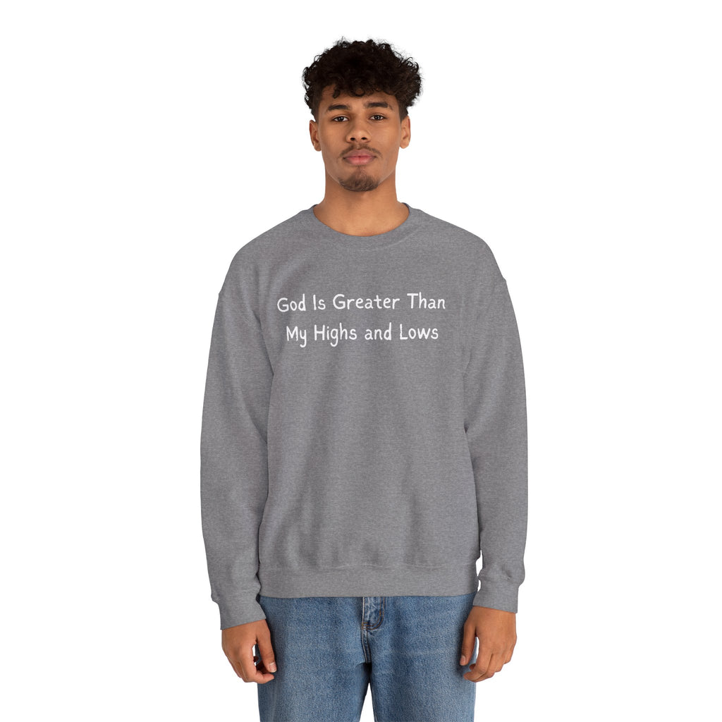 Christian Sweatshirt "God Is Greater Than My Highs and Lows" – Inspirational Crewneck