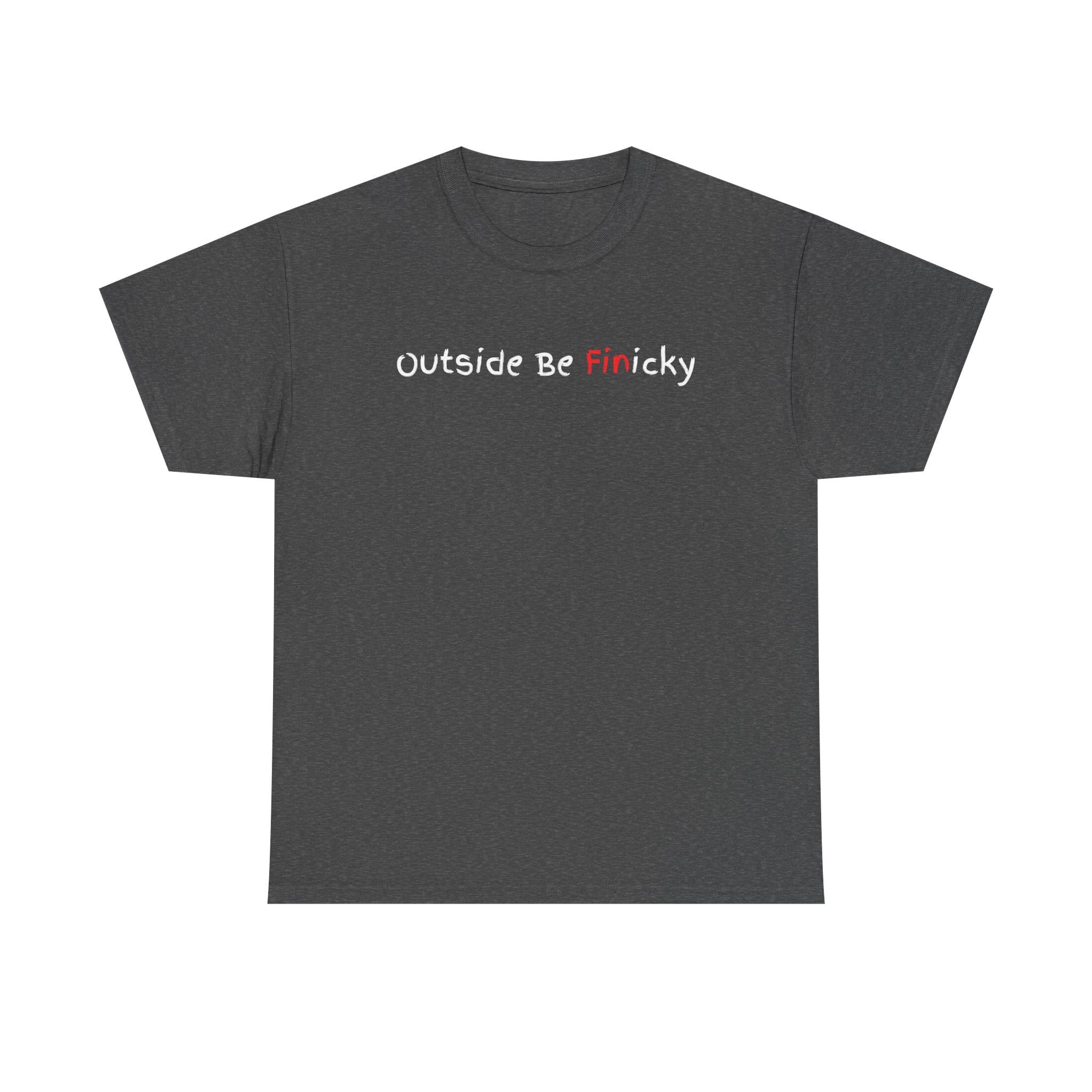 Outside Be Finicky Graphic Tee — Funny Playful Slogan T-Shirt