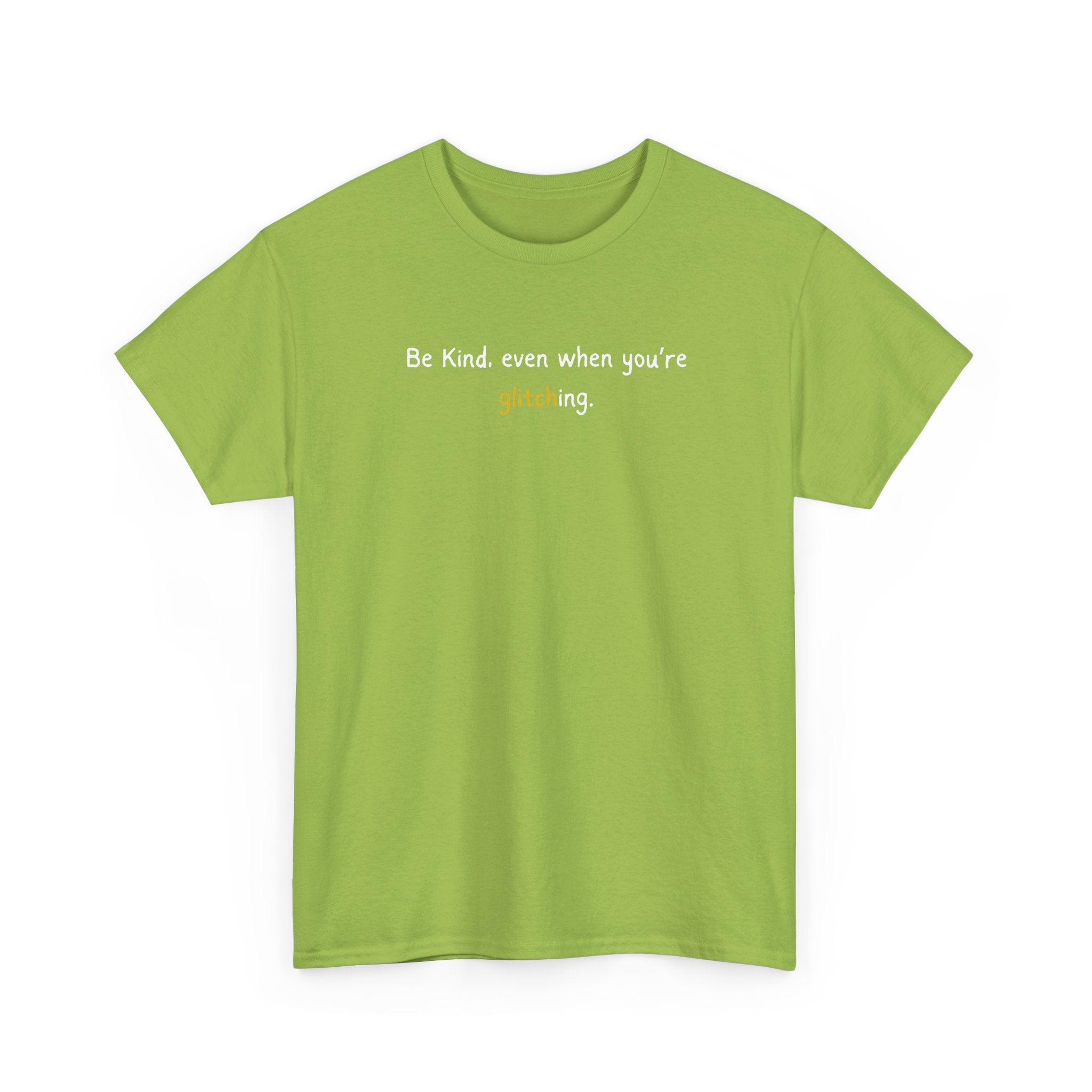 Be Kind Even When You’re Glitching Tee