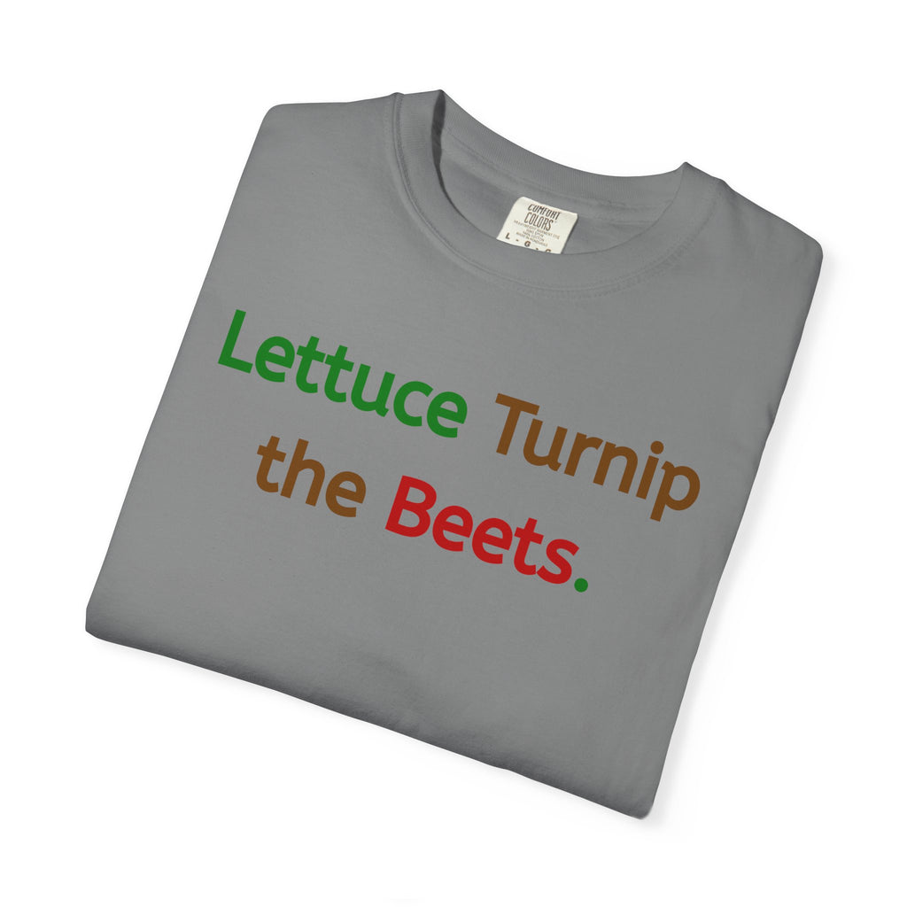 Lettuce Turnip the Beets T-Shirt