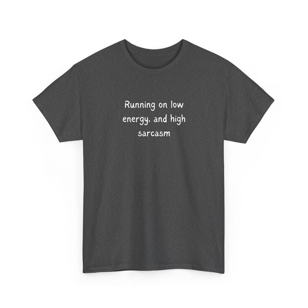 Sarcastic Tee — "Running on Low Energy and High Sarcasm" Casual Graphic Shirt
