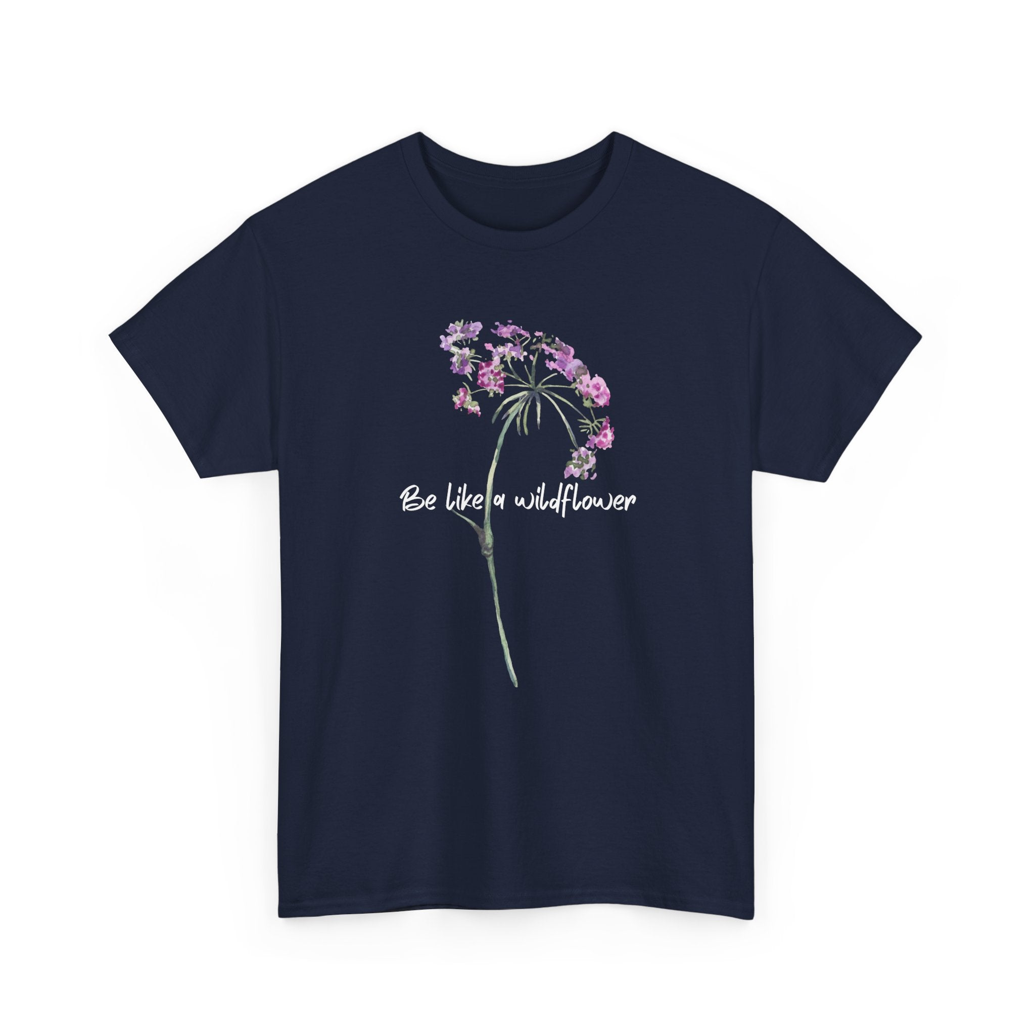 Wildflower Tee — "Be Like a Wildflower" Floral Graphic T-Shirt
