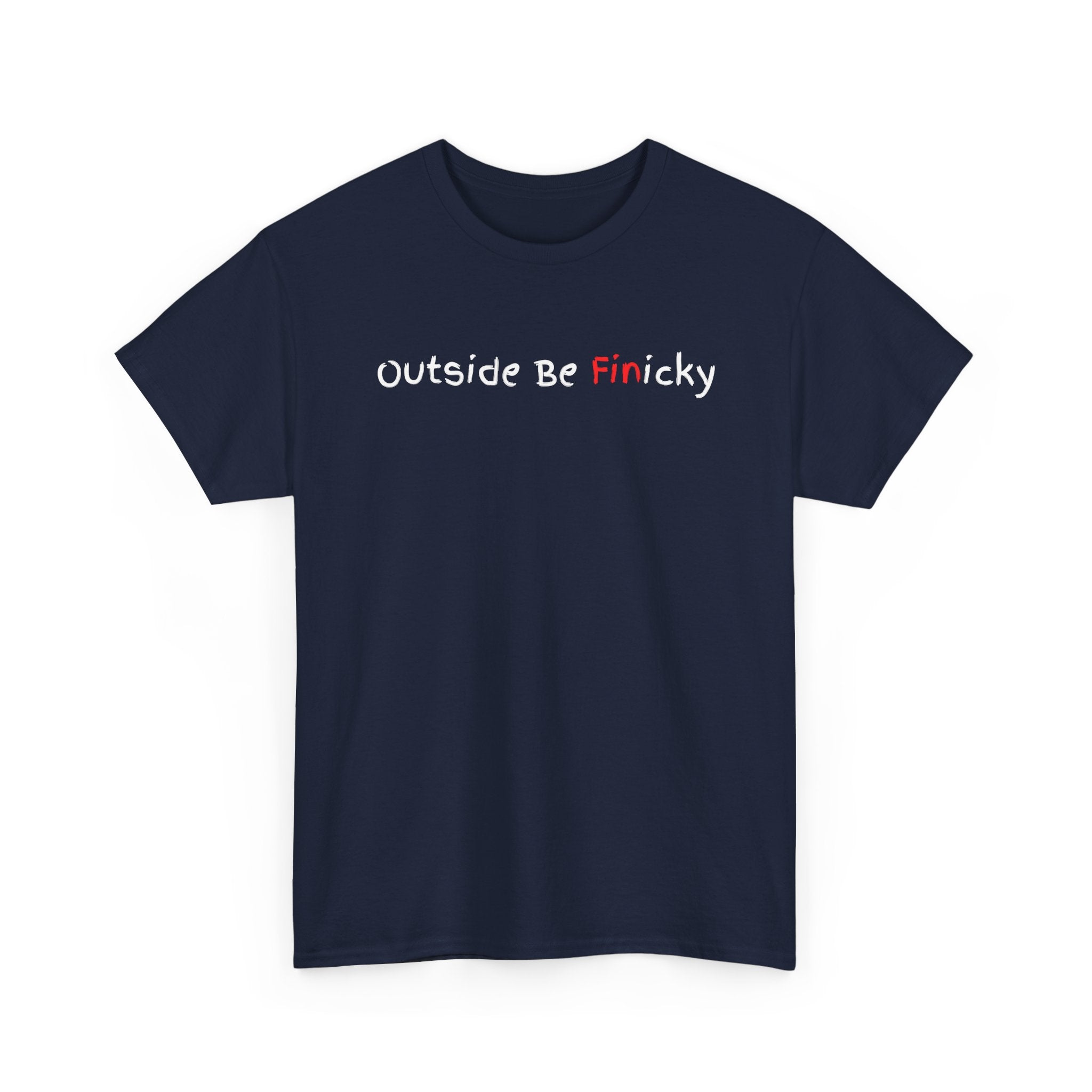 Outside Be Finicky Graphic Tee — Funny Playful Slogan T-Shirt