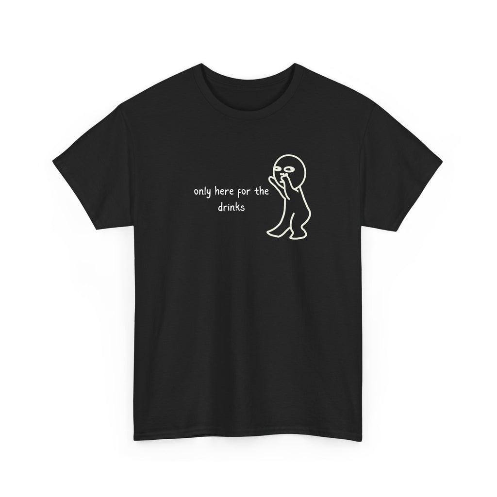 “Only Here for the Drinks” T‑Shirt — Funny Party Graphic Tee