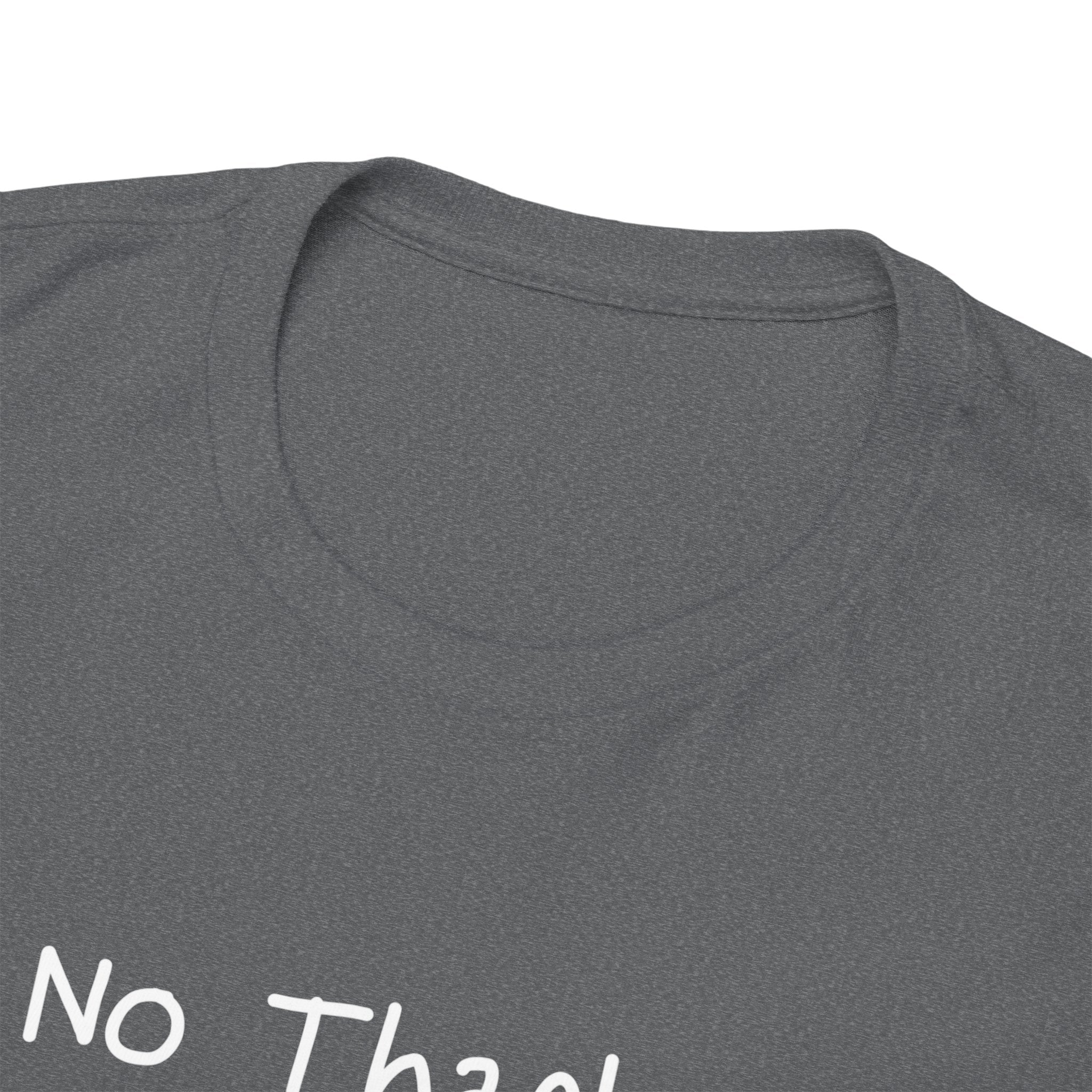No Thanks T‑Shirt — Minimalist Graphic Tee with Subtle Slogan