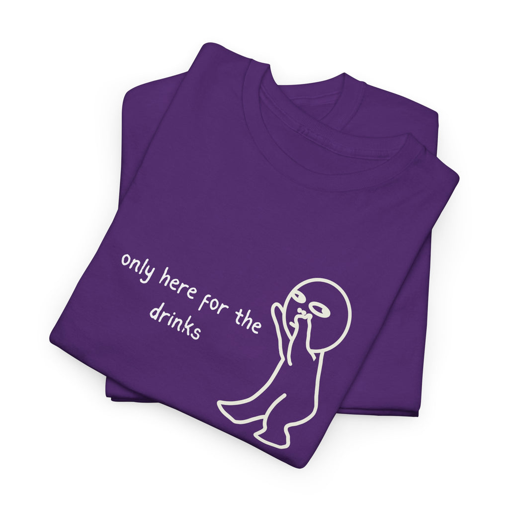 “Only Here for the Drinks” T‑Shirt — Funny Party Graphic Tee