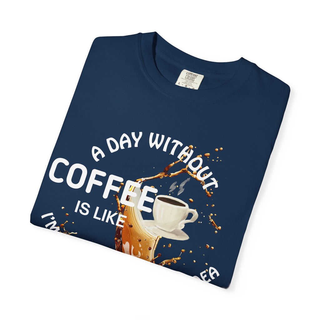 Comfort colors 1717 Template 1769057704088-A-DAY-WITHOUT-COFFEE