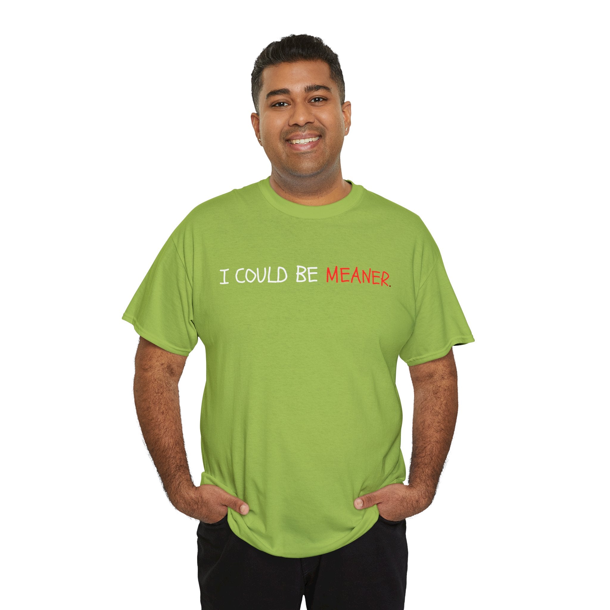 I Could Be Meaner T‑Shirt — Funny Sarcastic Graphic Tee