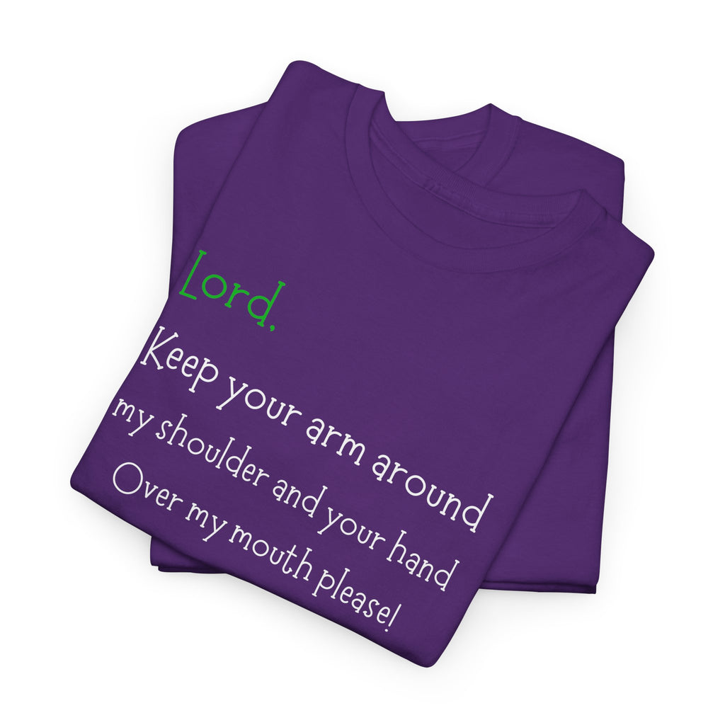 Christian Humor T‑Shirt “Lord Keep Your Arm Around My Shoulder”