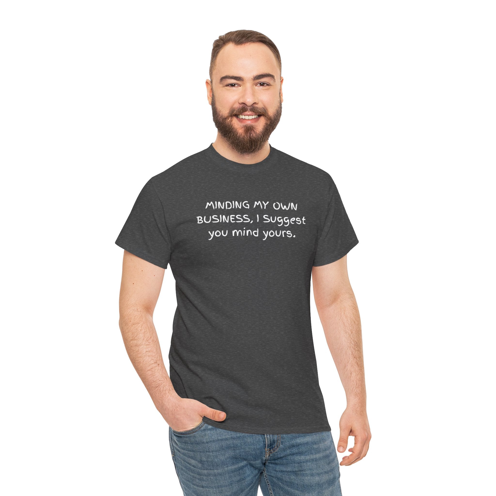 Minding My Own Business Tee — Funny Minimalist Slogan T-Shirt