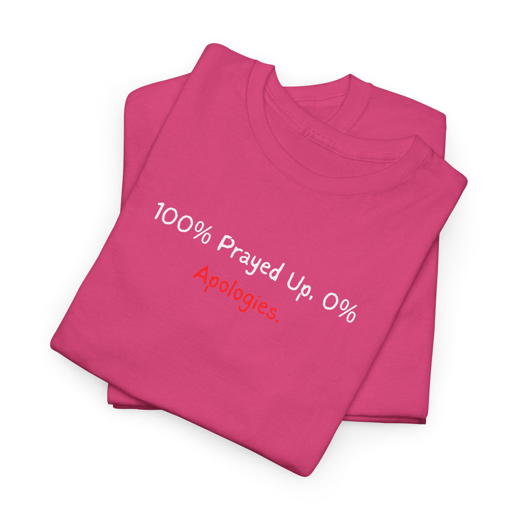 100% Prayed Up, 0% Apologies T-Shirt — Faith Bold Gospel Tee