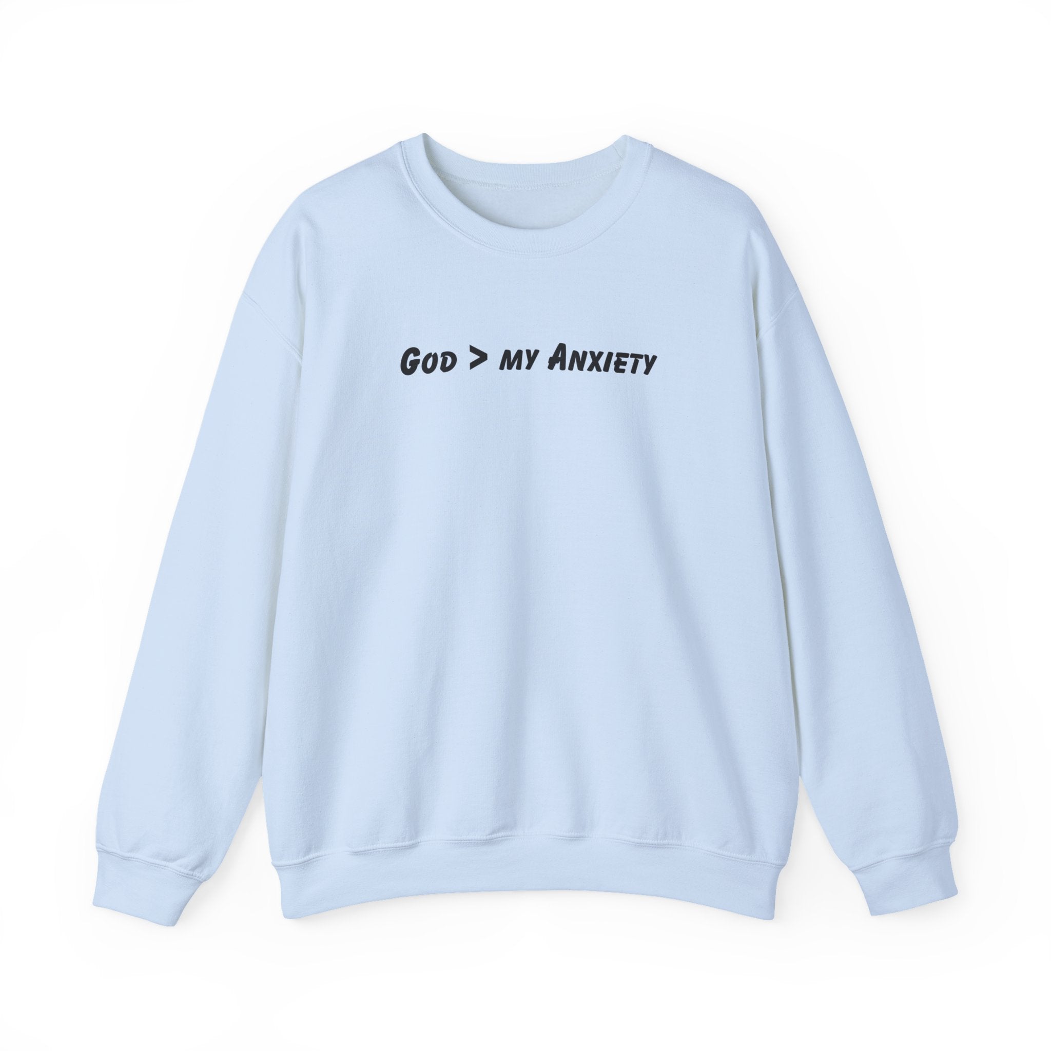 God > My Anxiety Crewneck Sweatshirt
