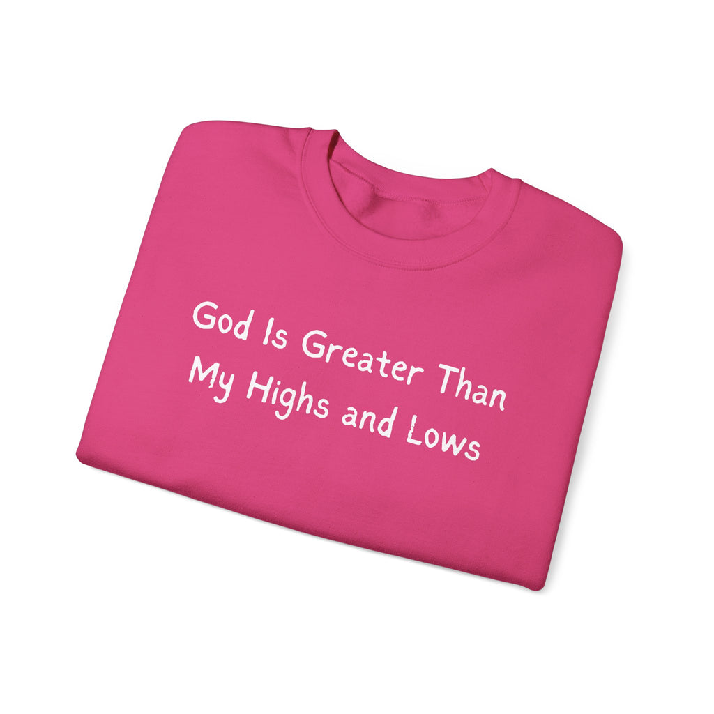Christian Sweatshirt "God Is Greater Than My Highs and Lows" – Inspirational Crewneck