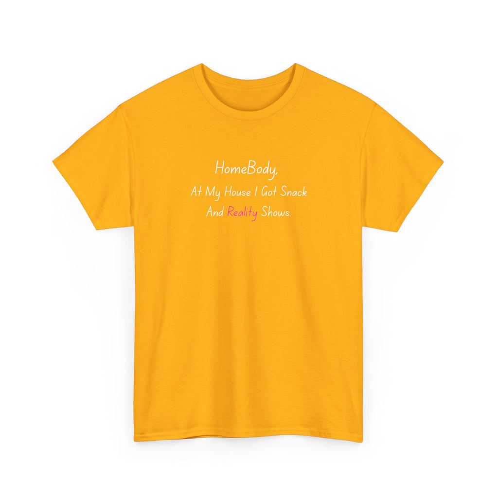 HomeBody "At My House I Eat Snacks And Really Shower" T-Shirt