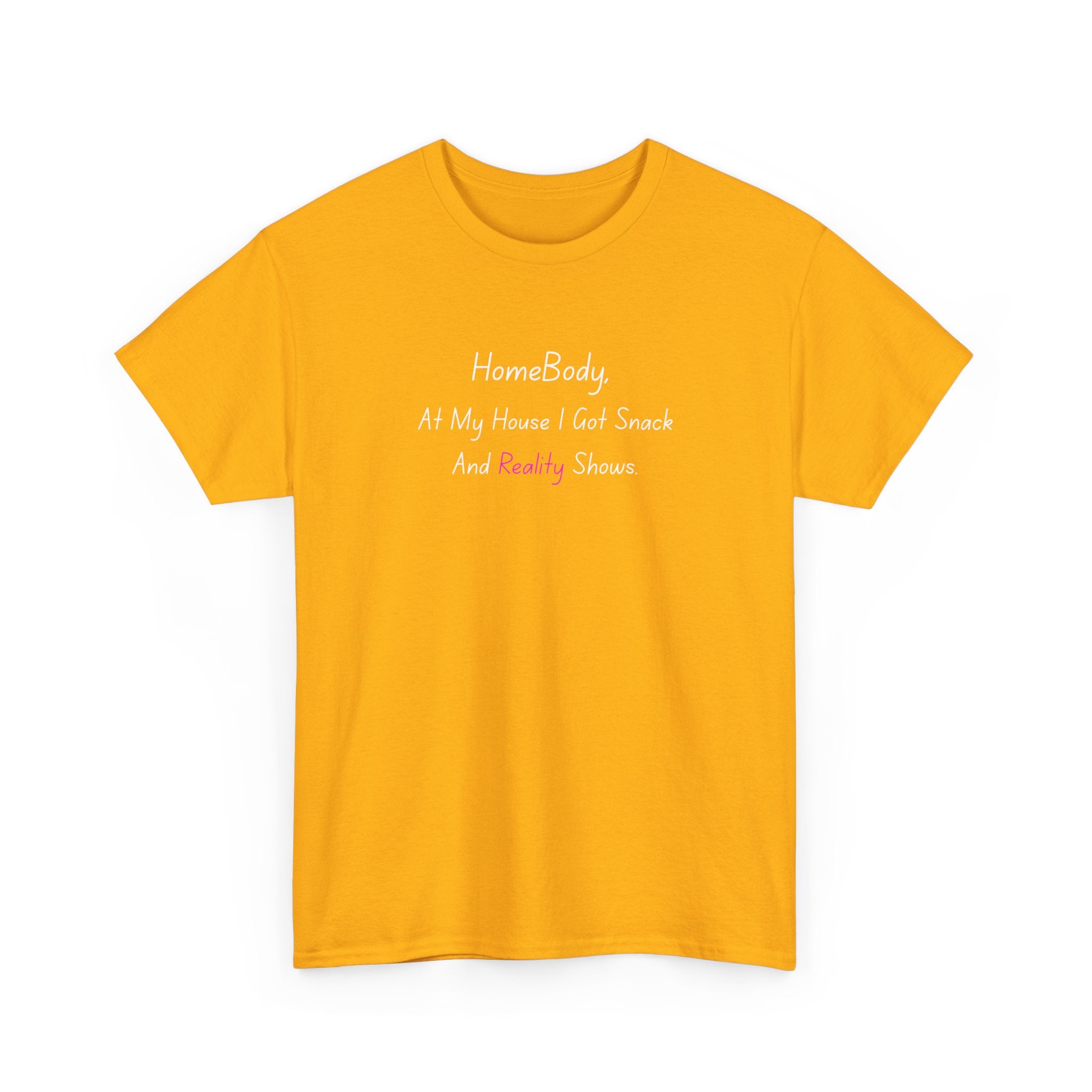 HomeBody "At My House I Eat Snacks And Really Shower" T-Shirt