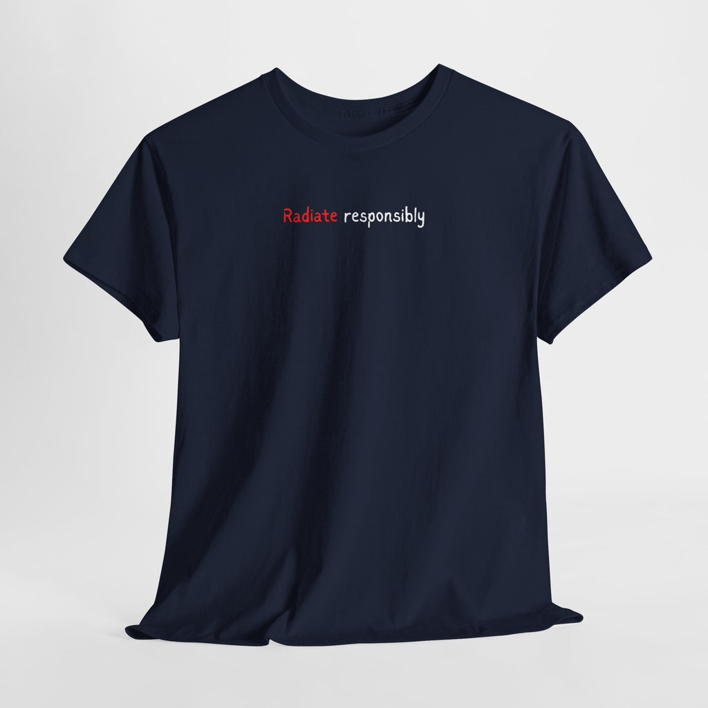 T-Shirt — "radiate Responsibly" Minimalist Awareness Tee