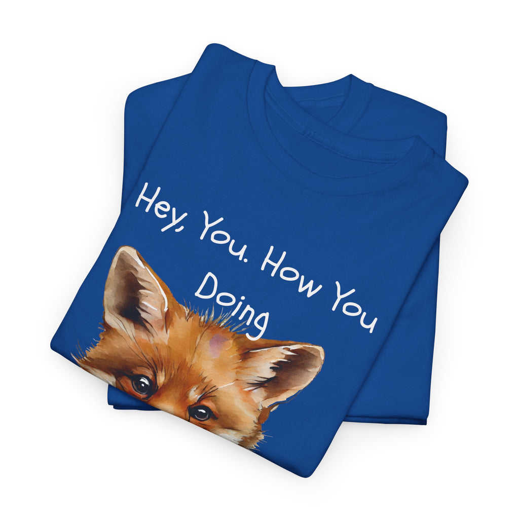 Hey, You How You Doing Fox T-Shirt