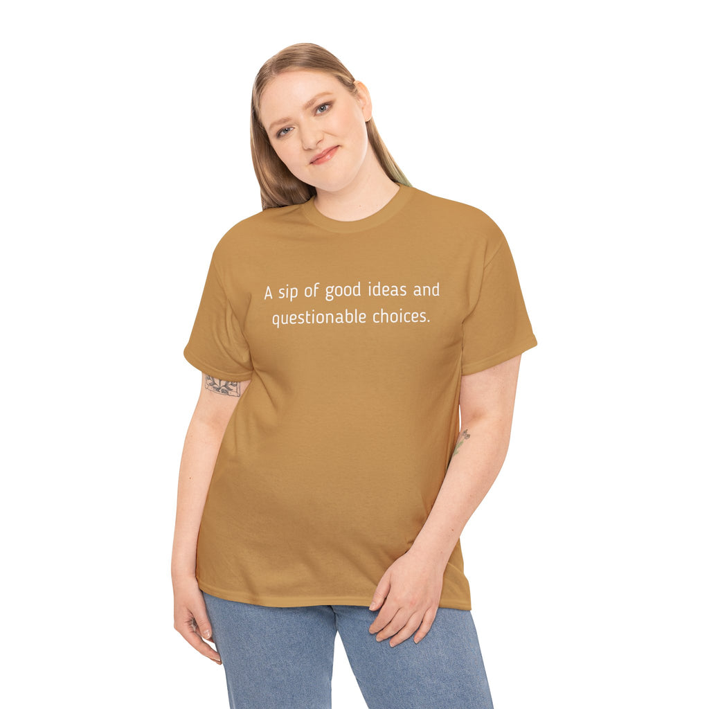 Graphic Tee — "A sip of good ideas and questionable choices"