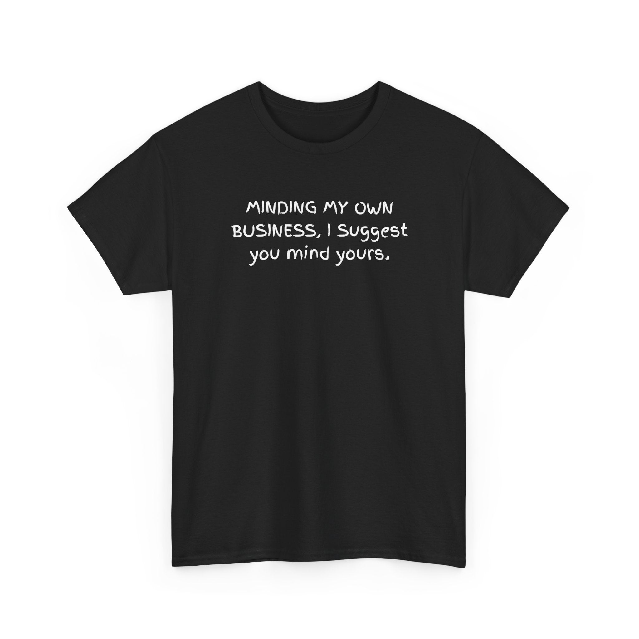 Minding My Own Business Tee — Funny Minimalist Slogan T-Shirt