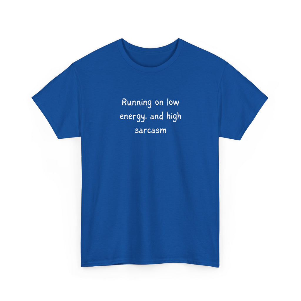 Sarcastic Tee — "Running on Low Energy and High Sarcasm" Casual Graphic Shirt