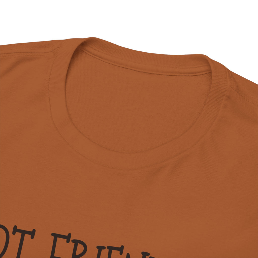 T-Shirt — "Not Friendly." Minimalist Statement Tee