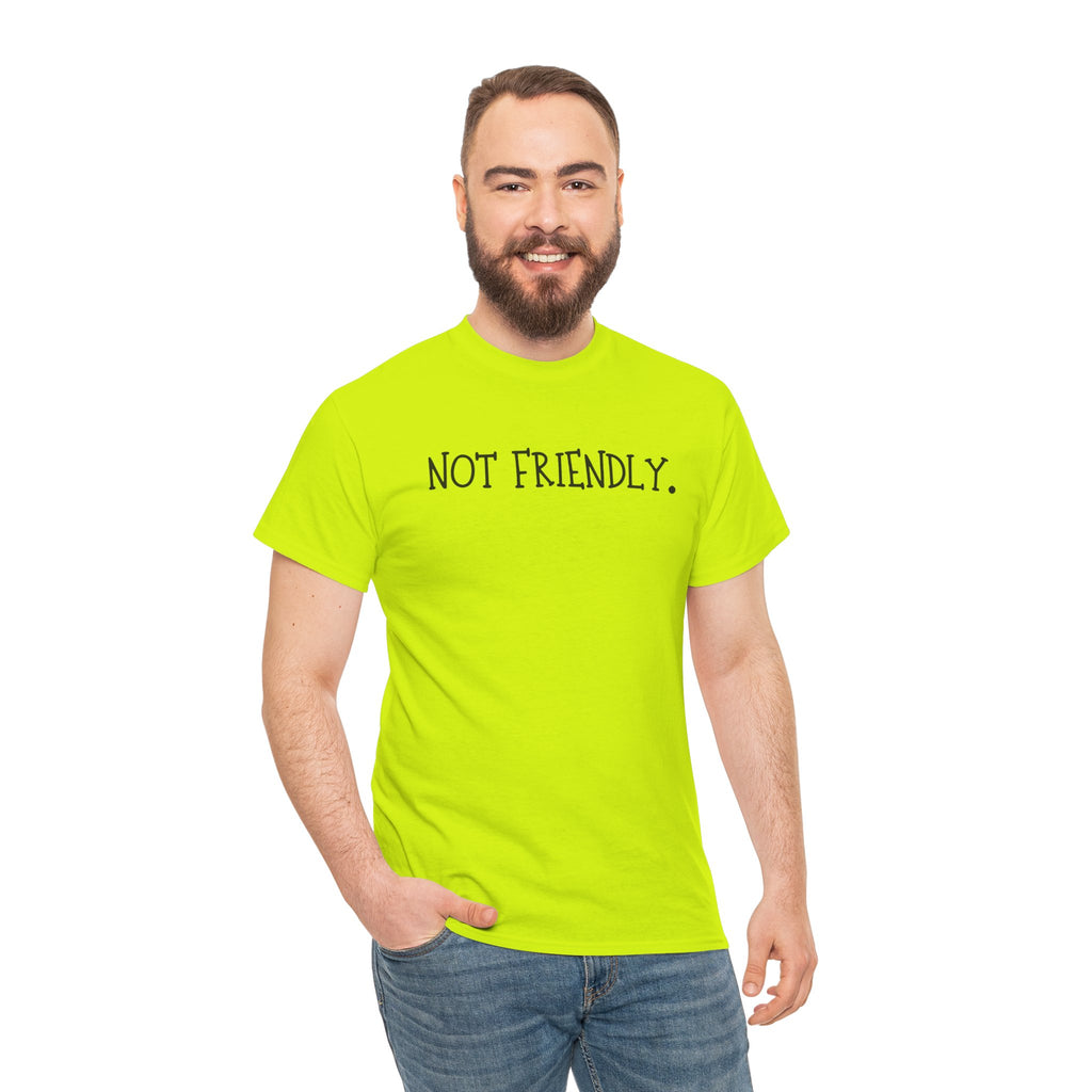 T-Shirt — "Not Friendly." Minimalist Statement Tee