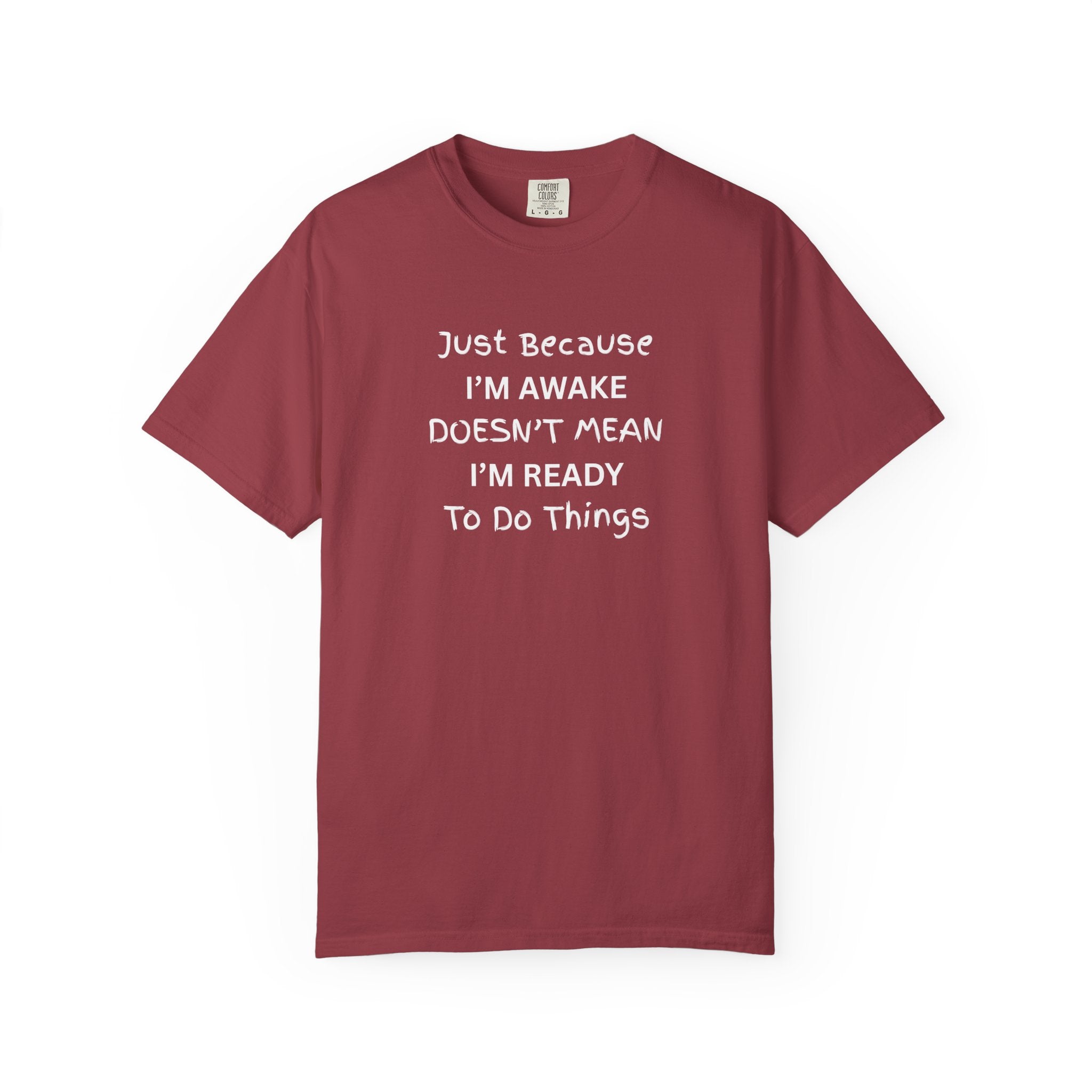 Comfort colors 1717 Template 1768370758283-Just-Because-IM-AWAKE-DOESNT-MEAN-IM-READY-To-Do-Things-t-shirts