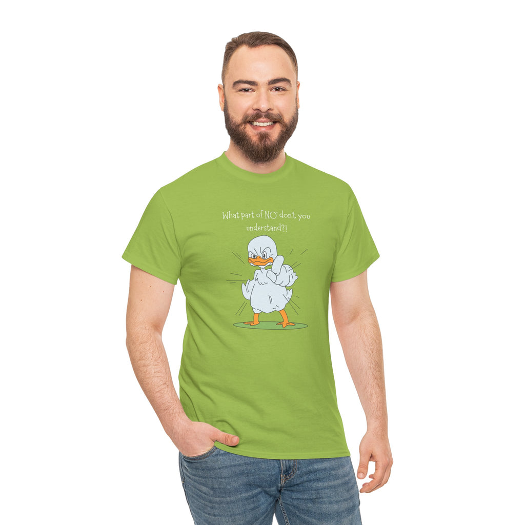 Duck Cartoon Tee – “What part of NO? don’t you understand?" Funny Graphic T‑Shirt