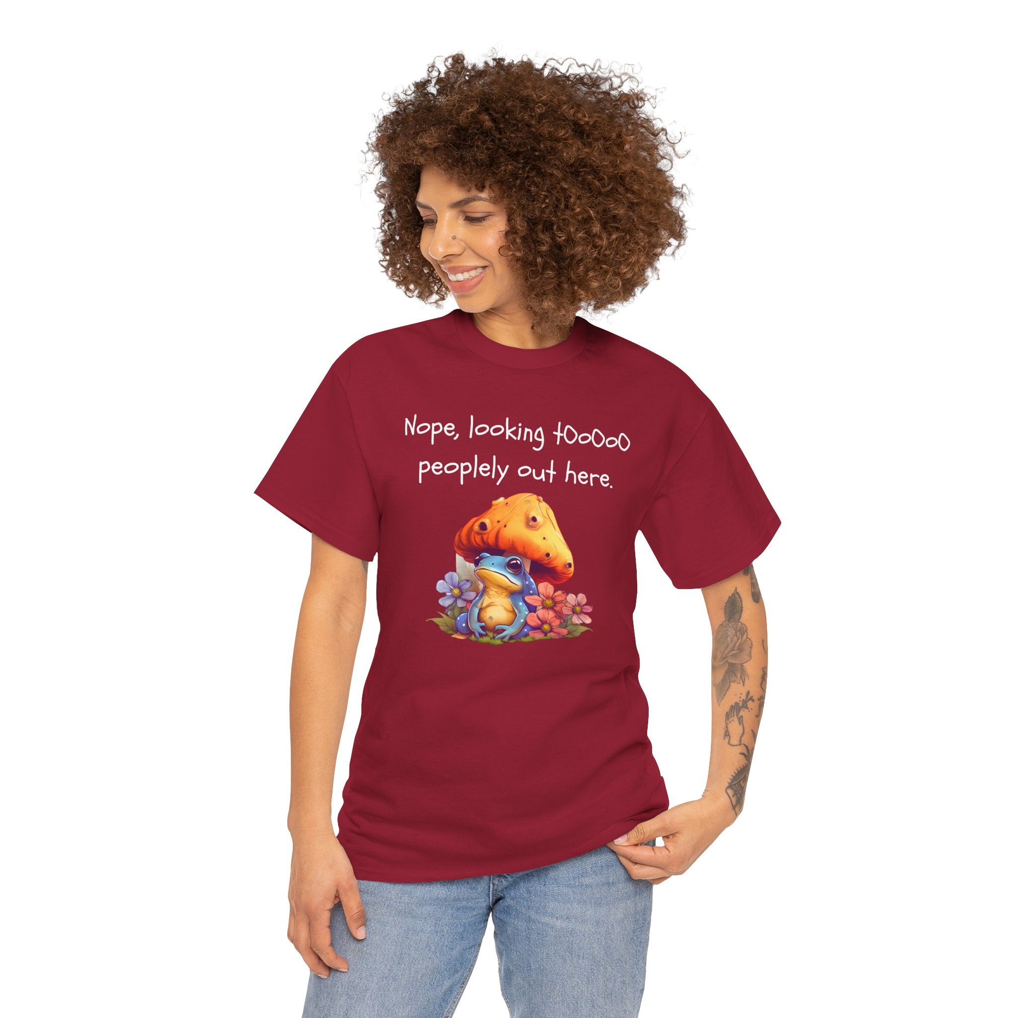 Nope, Looking Toooo Peopley Out Here Mushroom Tee