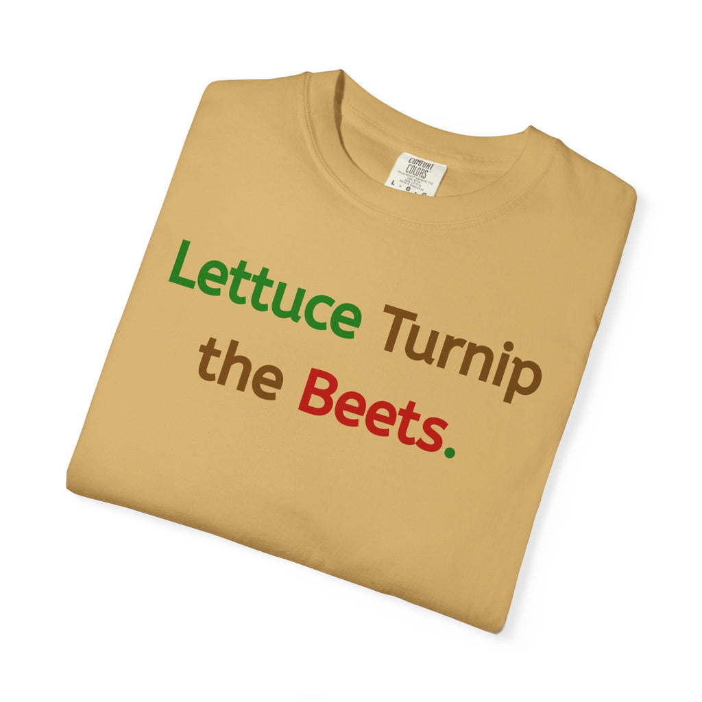 Lettuce Turnip the Beets T-Shirt