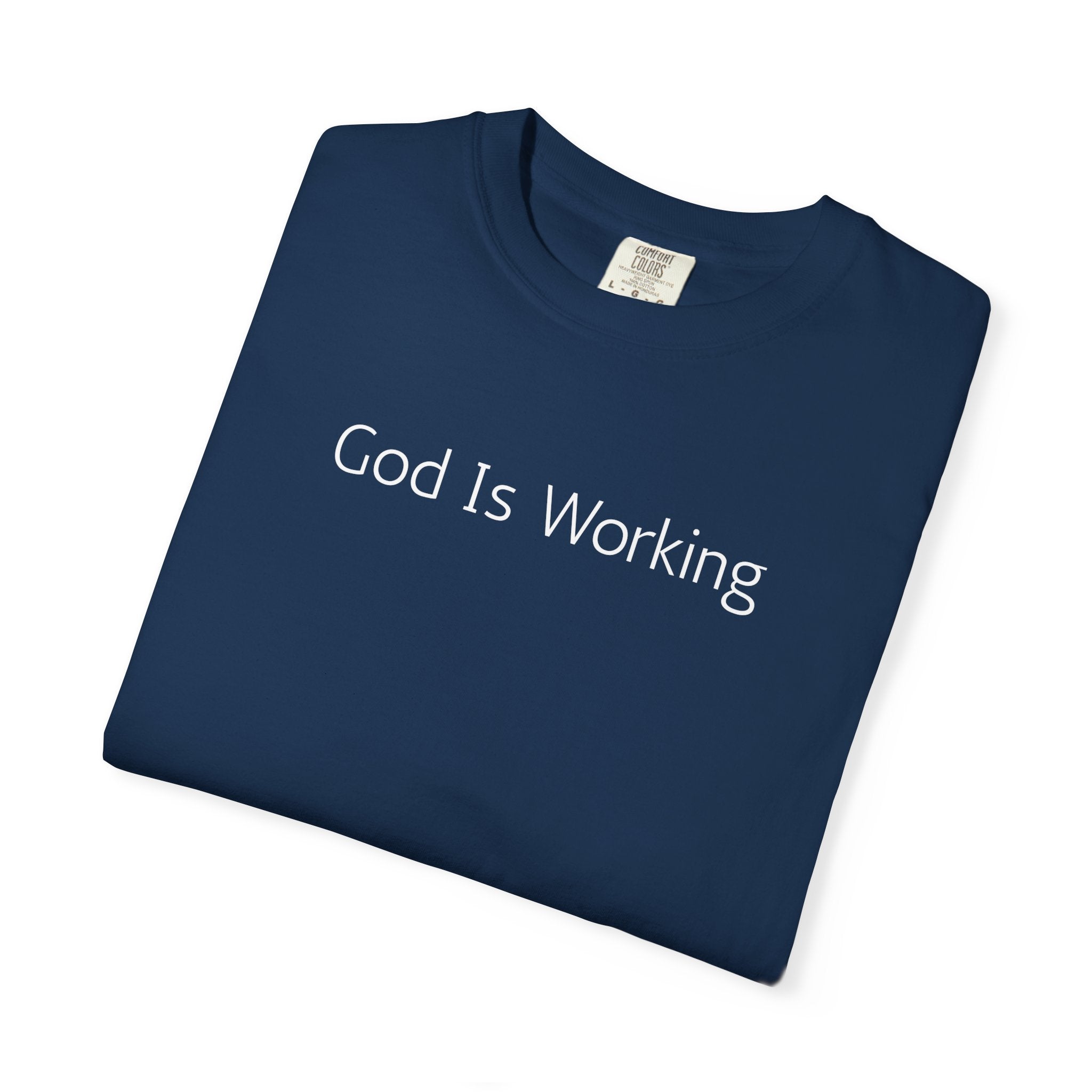 Faith T-Shirt — "God Is Working" Inspirational Tee