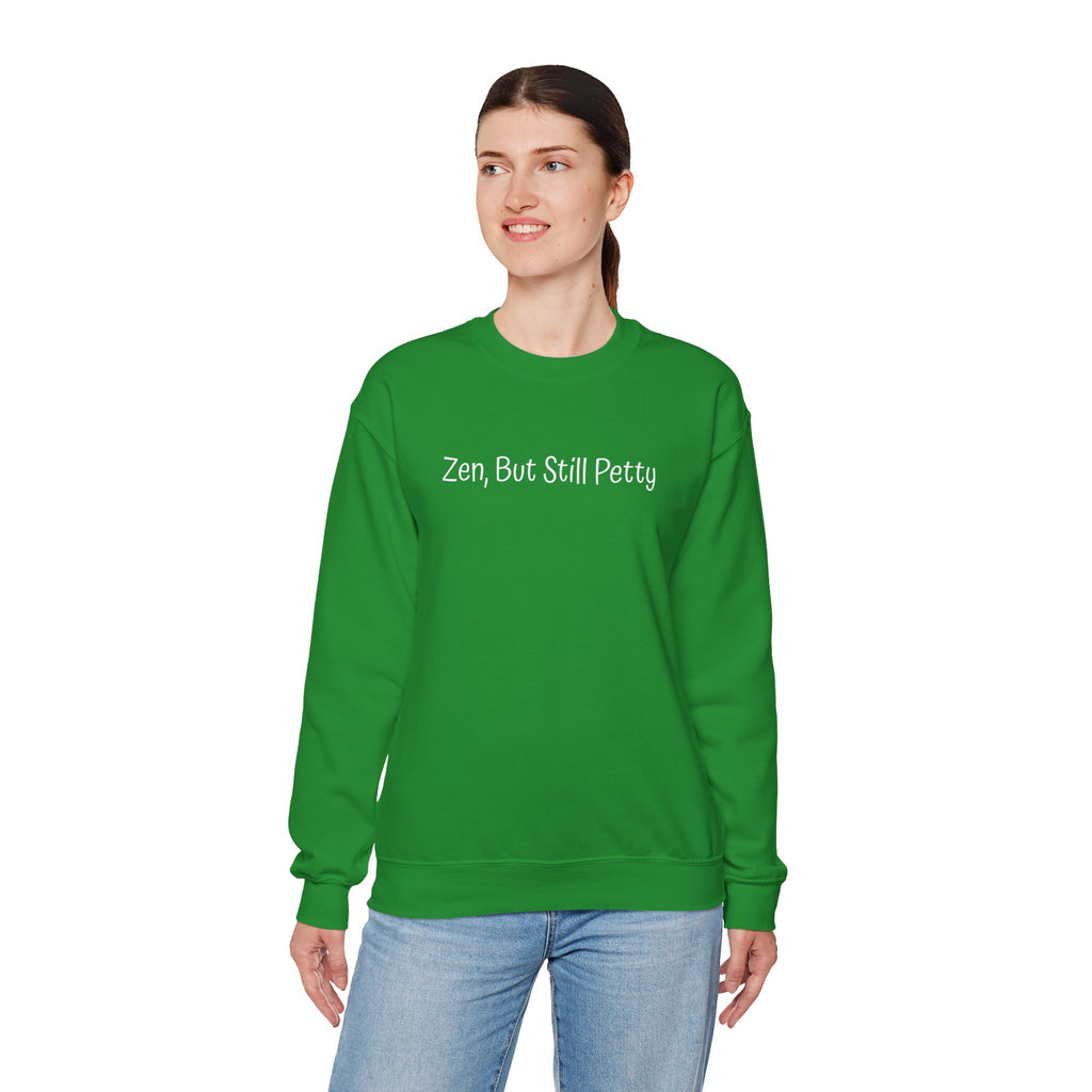 Crewneck Sweatshirt — "Zen, But Still Petty" Casual Graphic Pullover